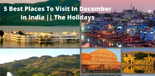 5 Best Places To Visit In December In India || The Holidays