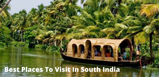 The Best Places To Visit In South India: A Traveler’s Guide 4 you