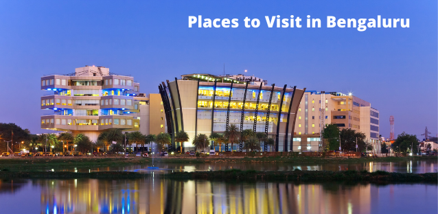 Places to Visit in Bangalore: Places You Have to Visit if You Live Here || A Guide 4 Tourists