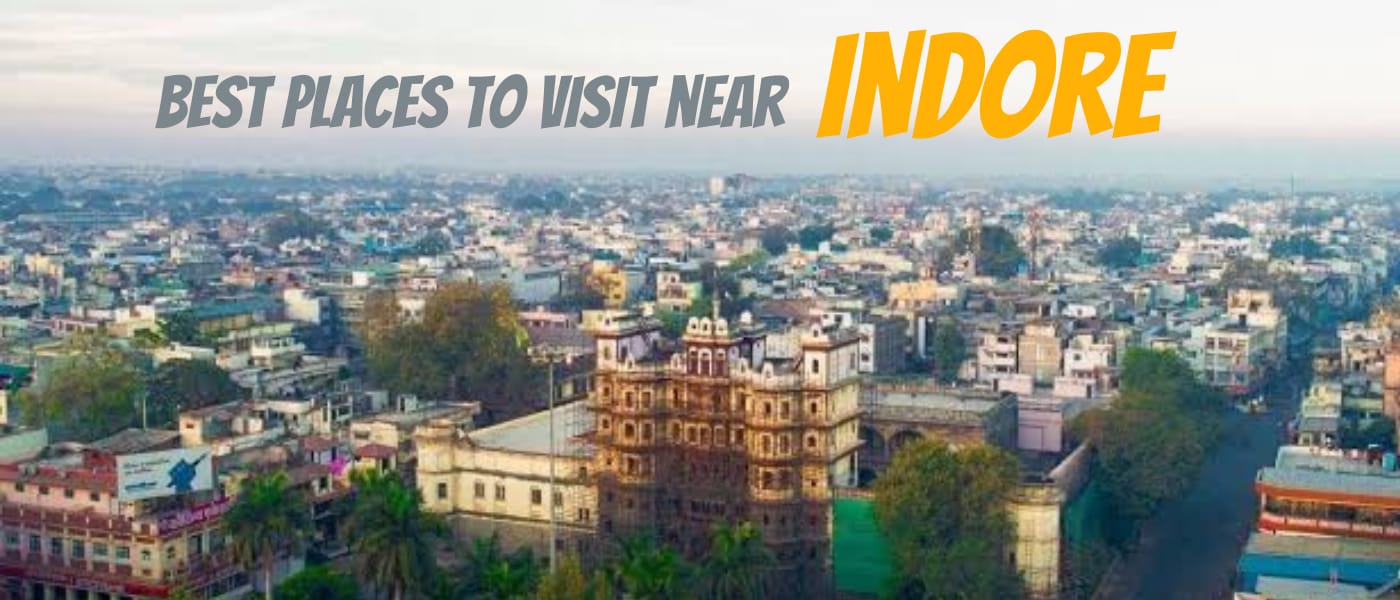 best places to visit near indore