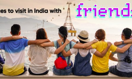 best places to visit in India with friends