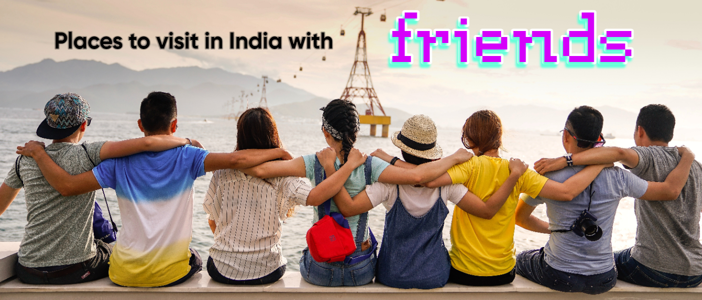 best places to visit in India with friends