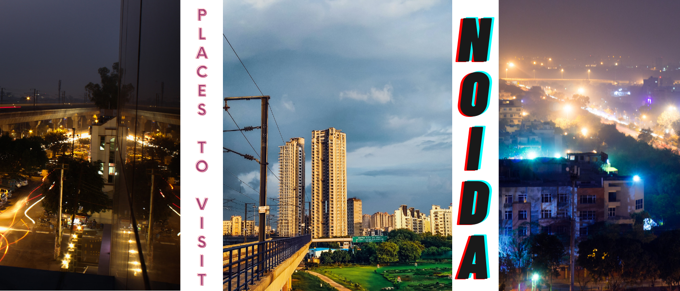 Best Places To Visit in Noida