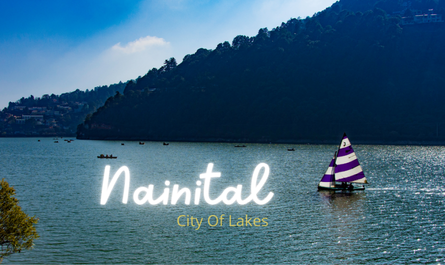 Best Time To Visit Nainital :  The City Of Lakes 