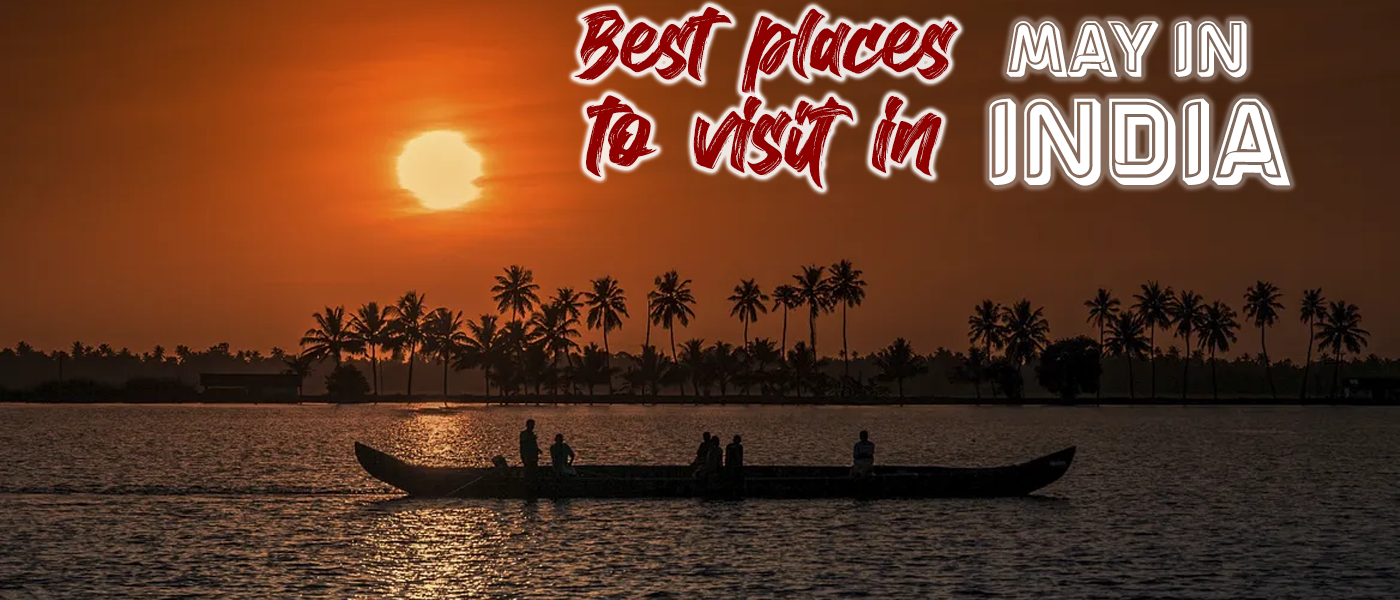 Best Places To Visit May in India