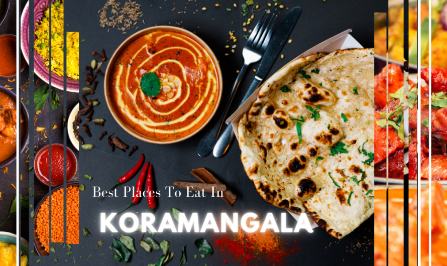 Best Places To Eat in Koramangala