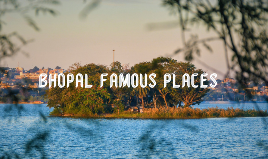 Bhopal Famous Places
