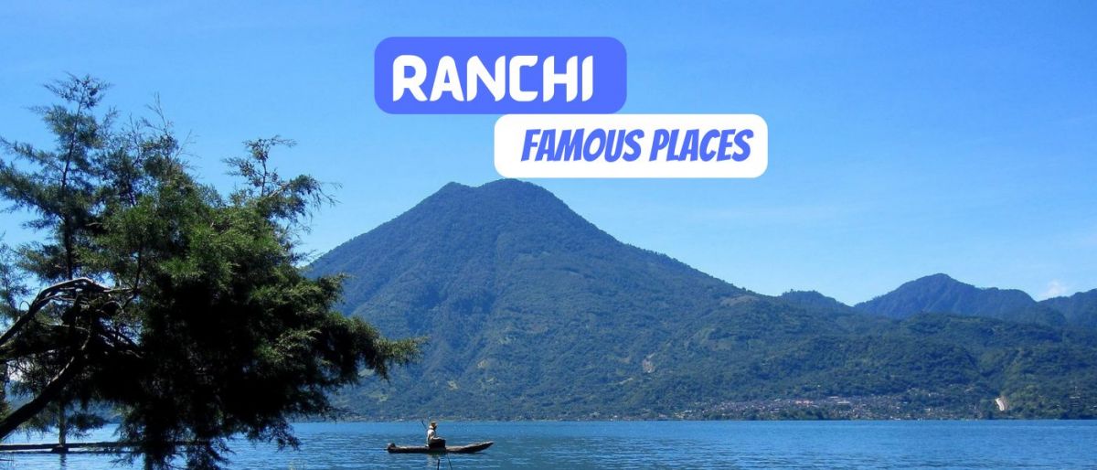 Ranchi Famous Places