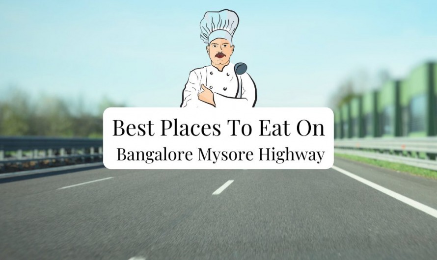 Best Places To Eat On Bangalore Mysore Highway
