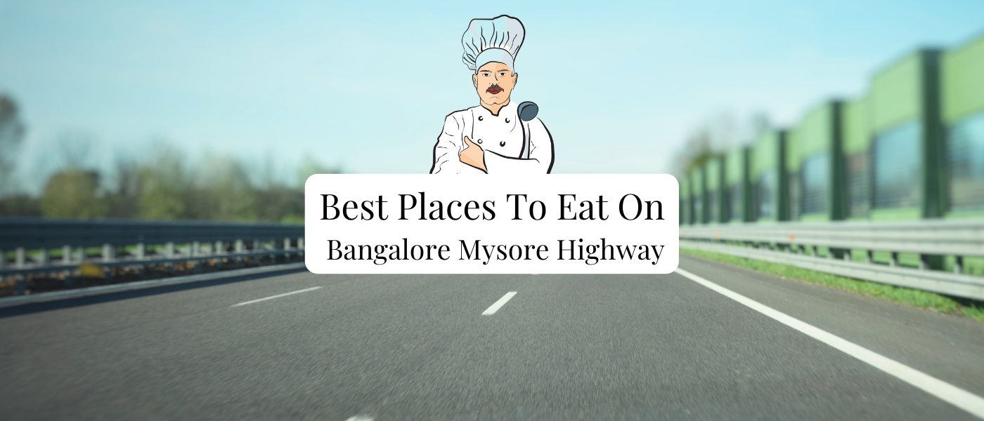 Best Places To Eat On Bangalore Mysore Highway