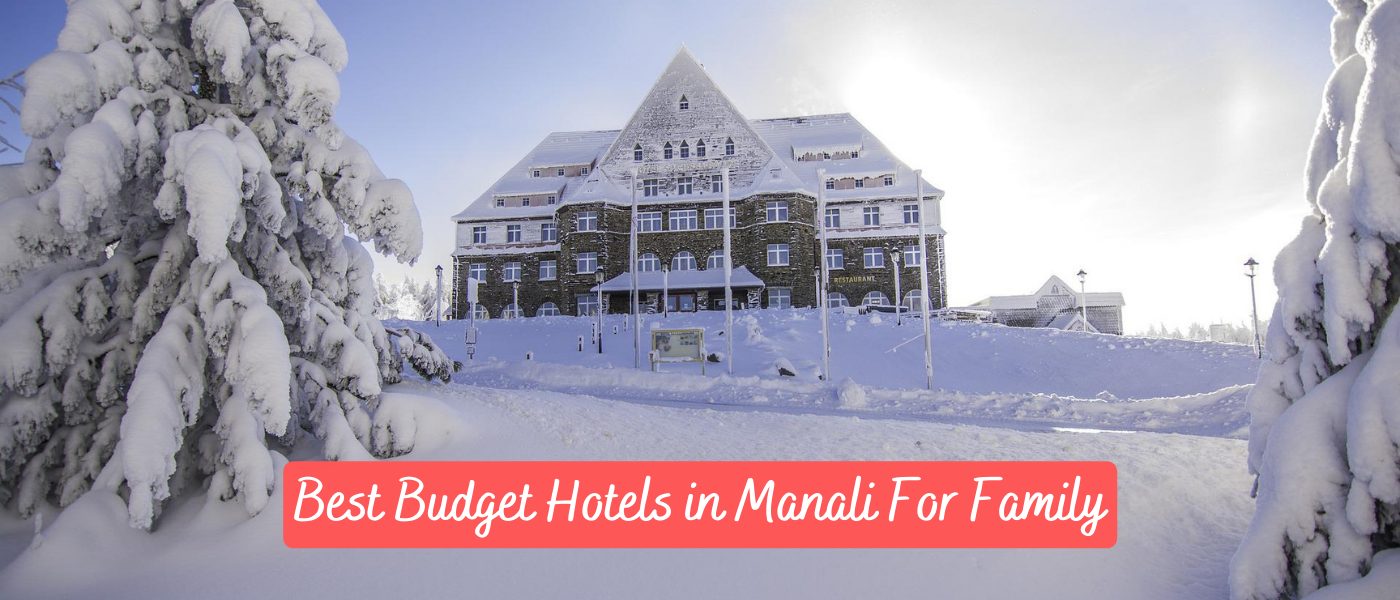 Best Budget Hotels in Manali For Family