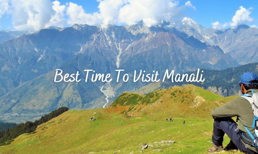 What Is The Best Time To Visit Manali