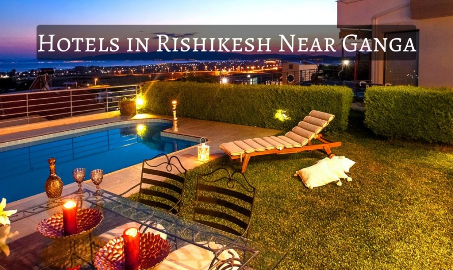 Hotels in Rishikesh Near Ganga