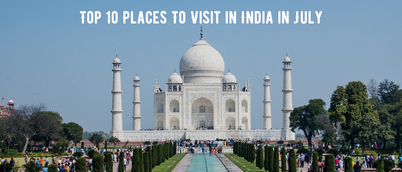 Top 10 Places To Visit in India in July