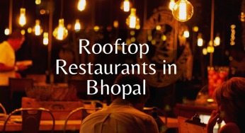 Top 10 Best Rooftop Restaurants In Bhopal