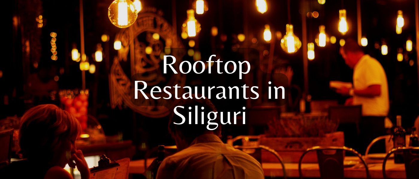 Rooftop Restaurants In Siliguri