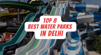 Top 8 Best Amusement & Water Parks in Delhi