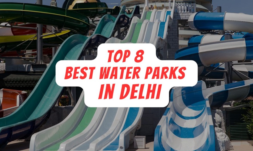 Top 8 Best Amusement & Water Parks in Delhi