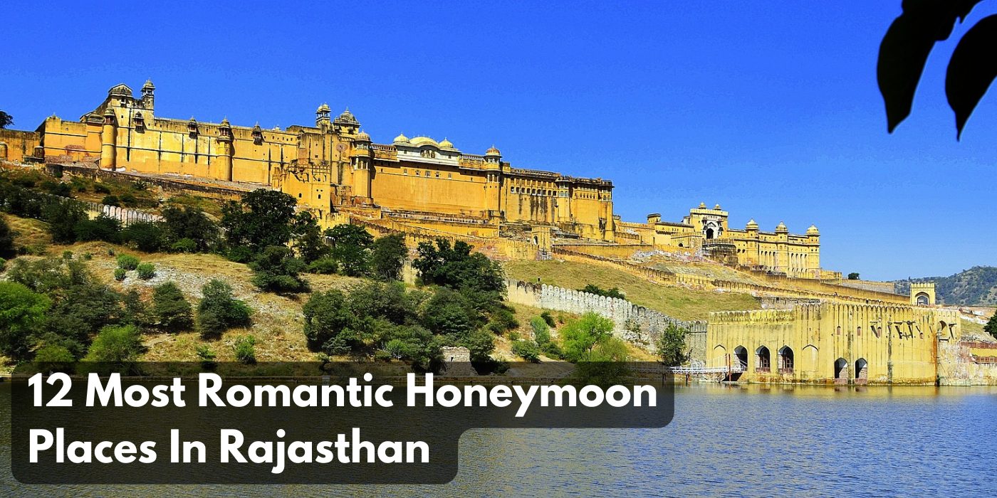 12 Most Romantic Honeymoon Places In Rajasthan