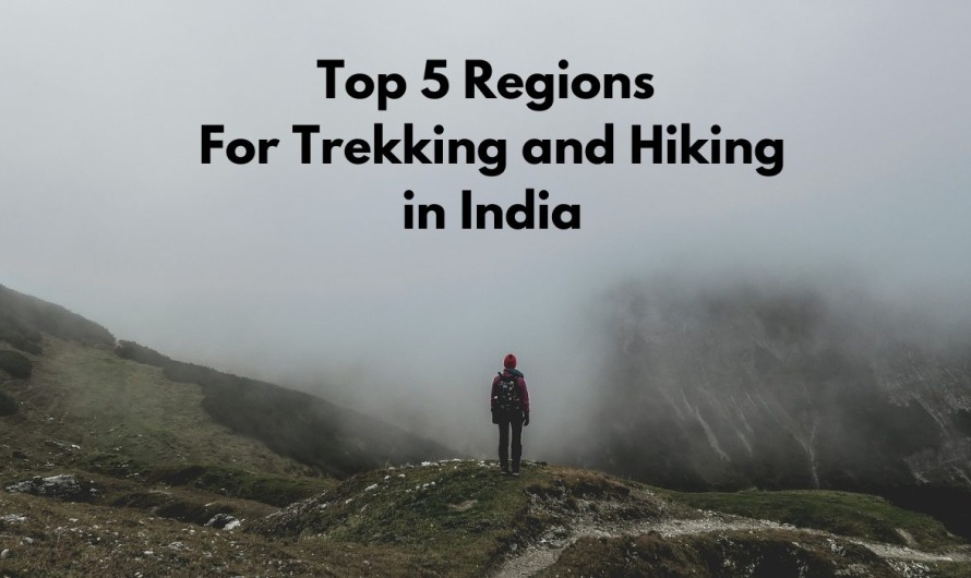Top 5 Regions For Trekking and Hiking in India