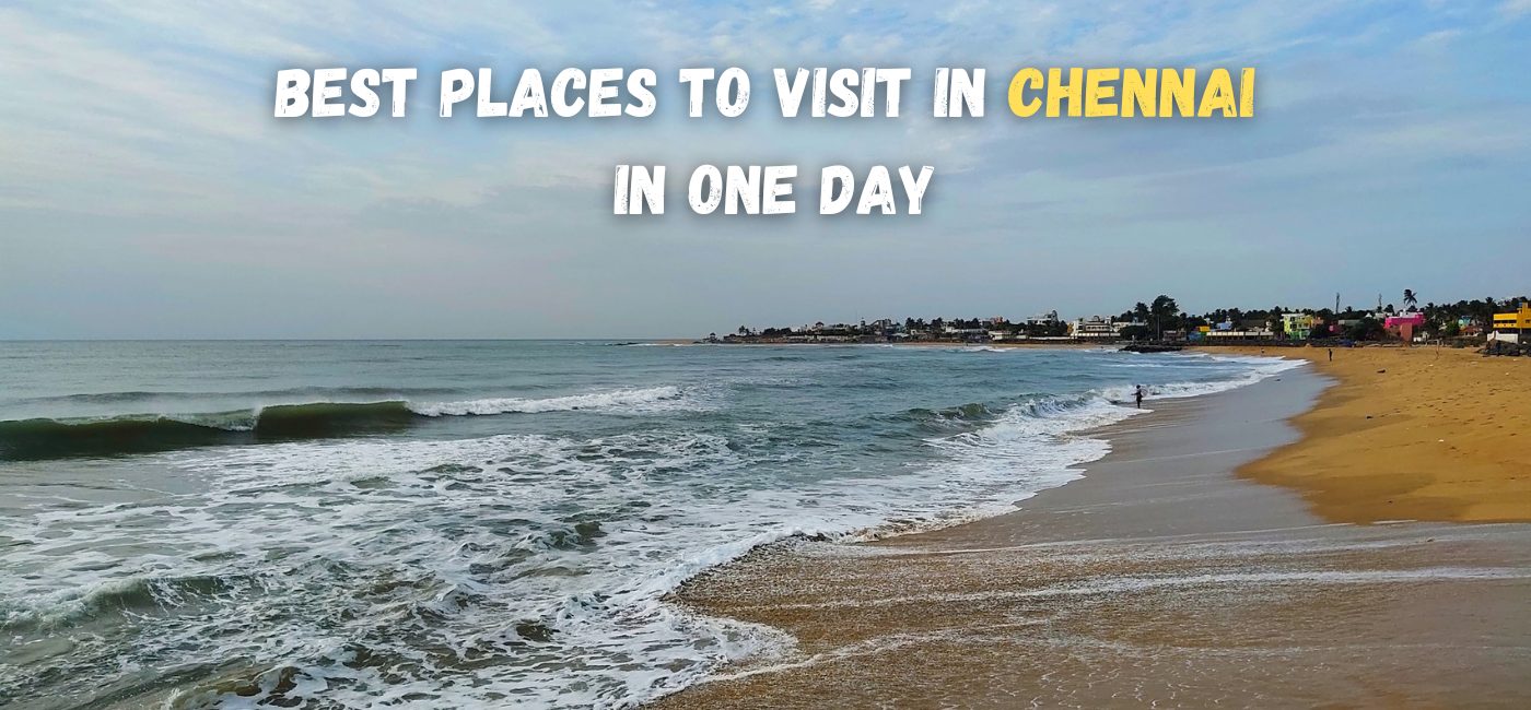 Best Places To Visit In Chennai In One Day