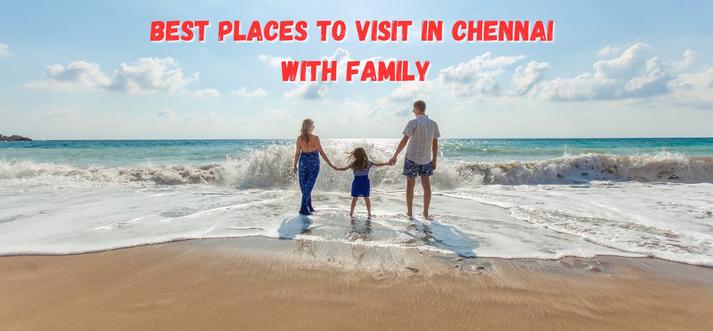 Best Places To Visit In Chennai With Family