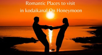 Best and Romantic Places to visit in kodaikanal On Honeymoon