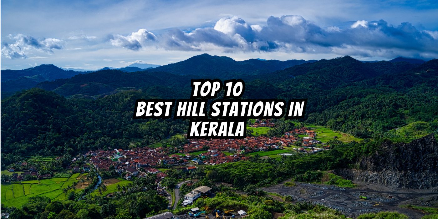 Top 10 Best Hill Stations In Kerala