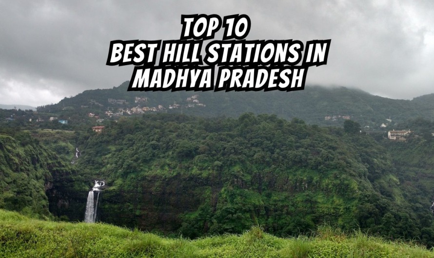 Top 8 Best Hill Stations In Madhya Pradesh (2023)