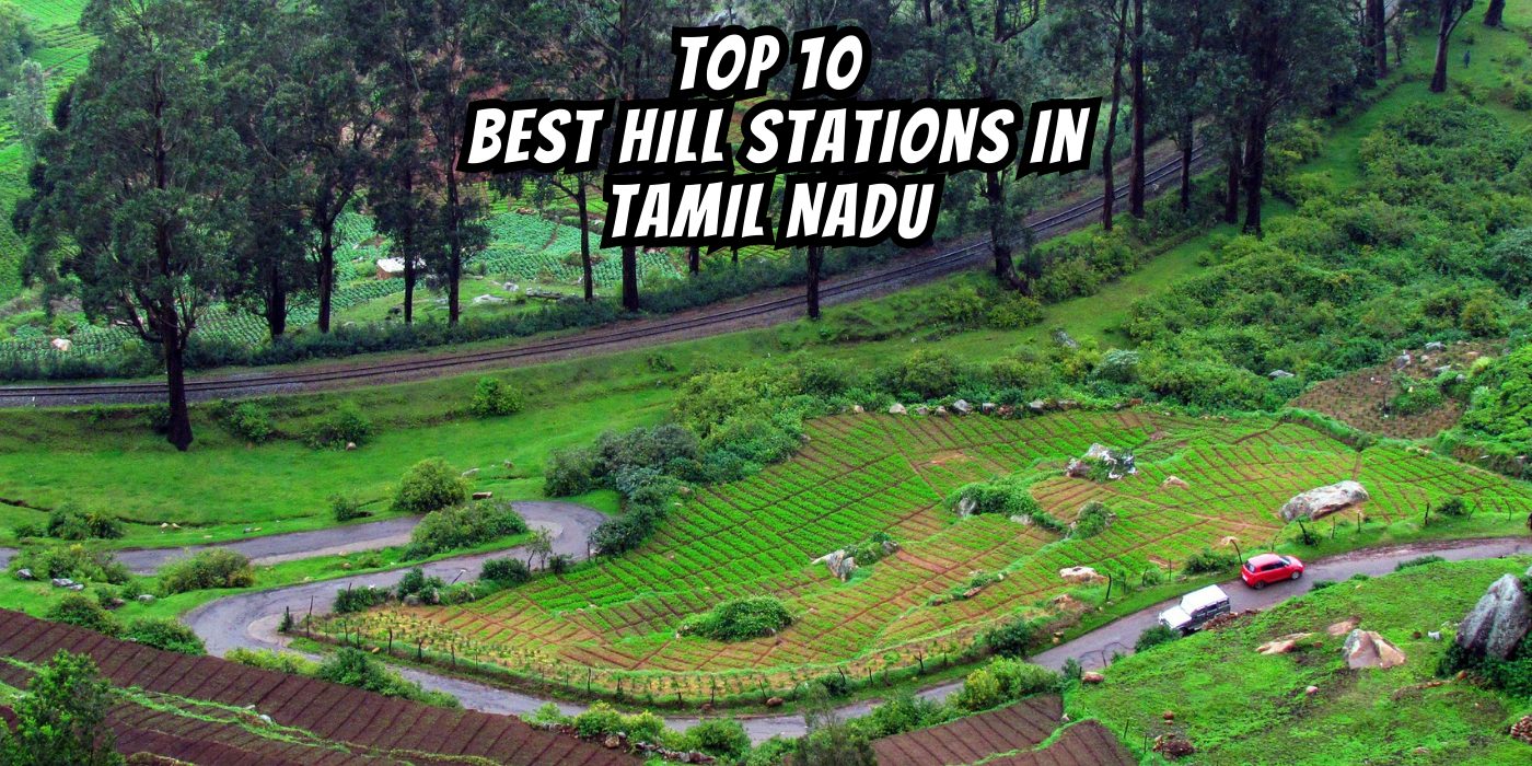 Top 10 Hill Stations In Tamil Nadu 2023