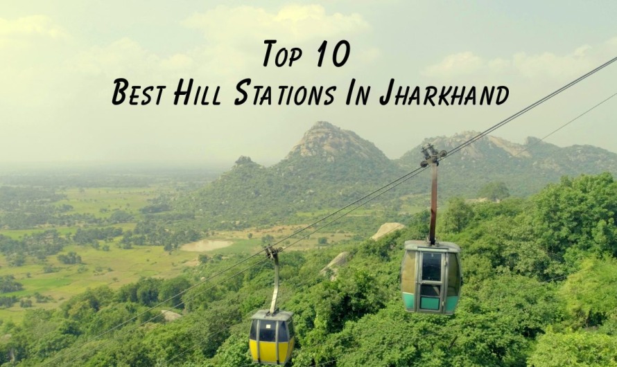 Top 10 Best Hill Stations In Jharkhand