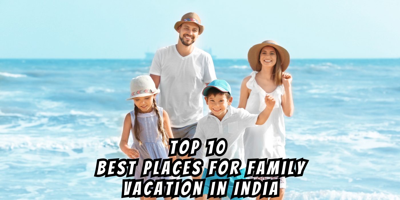 Best places for family vacation in India