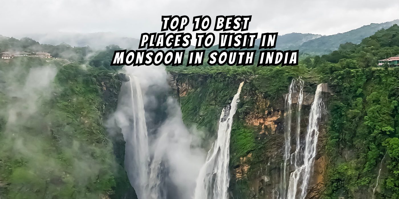 Top 10 Best Places to Visit in Monsoon in South India