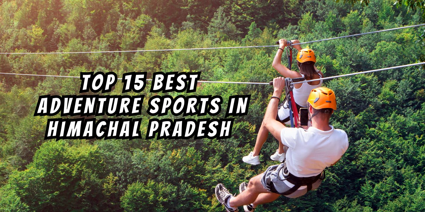 Top 15 Best Adventure Sports In Himachal Pradesh