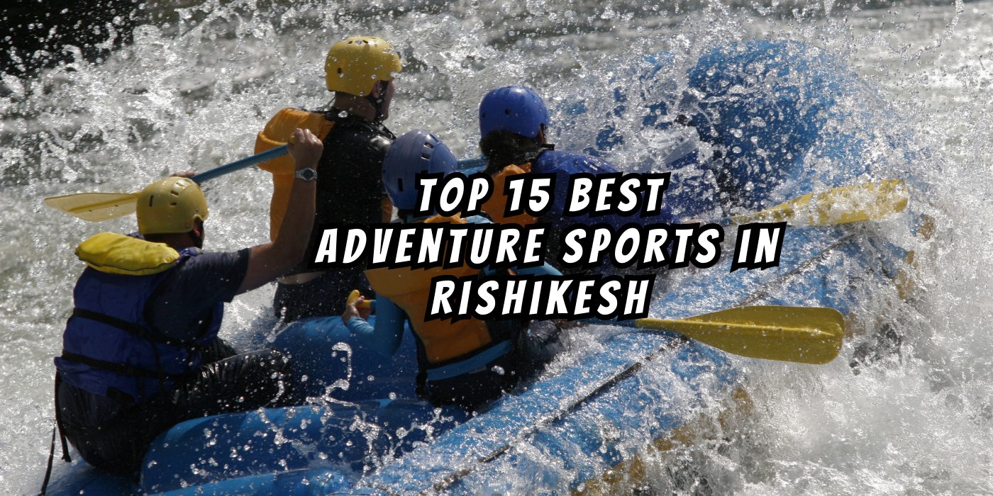 Top 15 Best Adventure Sports in Rishikesh